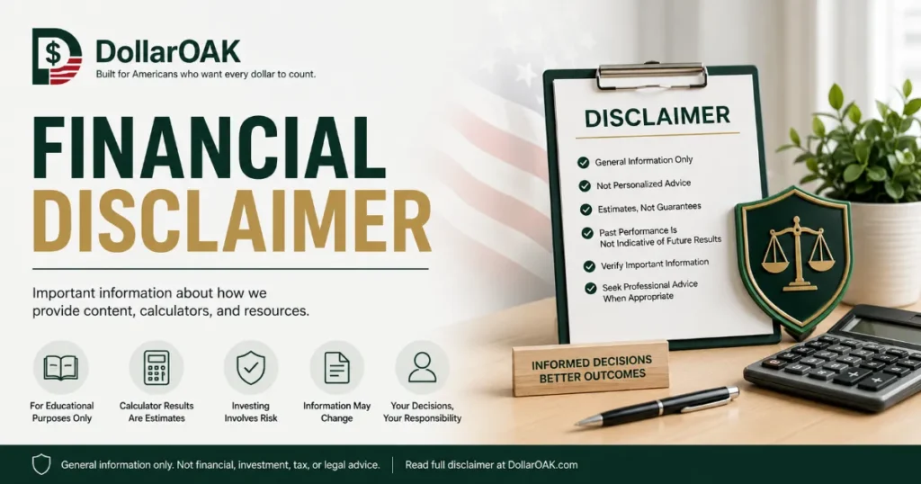DollarOak Financial Disclaimer explaining educational content, calculator estimates, investing risks, and financial information limitations.